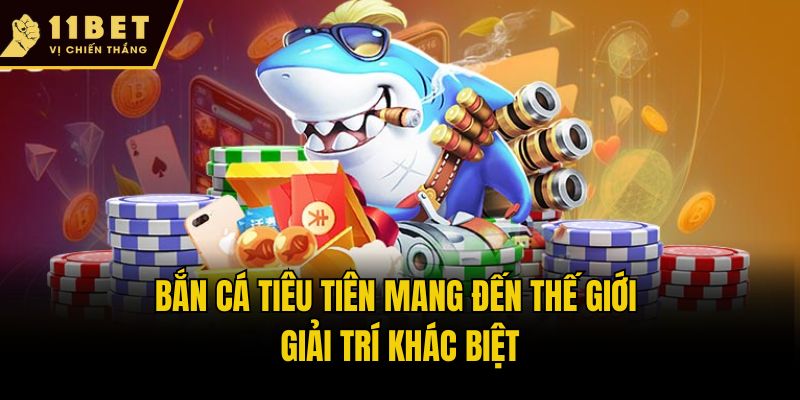 Bắn Cá Tiểu Tiên 11bet - Khám Phá Nơi Đại Dương Huyền Bí 1 Bắn cá tiêu tiên mang đến thế giới giải trí khác biệt